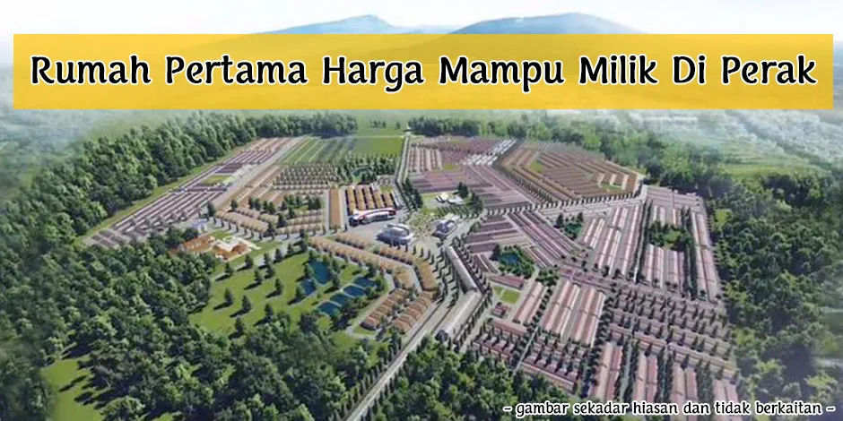 Rumah Pertama Harga Mampu Milik Untuk Warga Perak