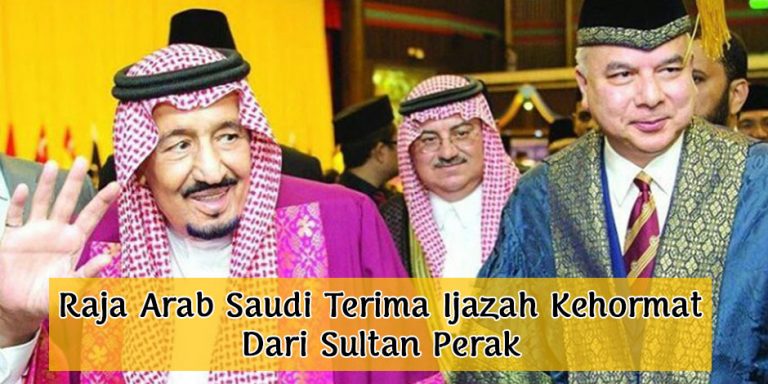 Raja Arab Saudi Terima Ijazah Kehormat Dari Sultan Perak