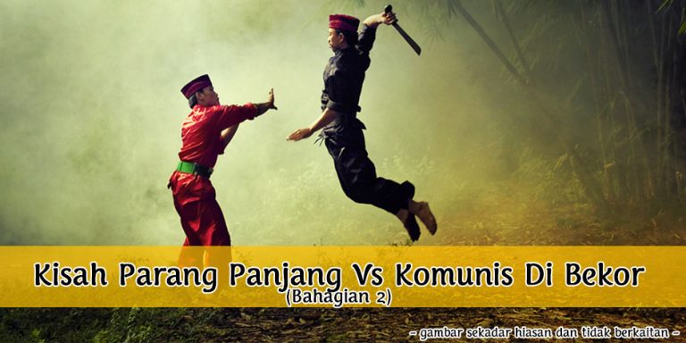Kisah Parang Panjang Vs Komunis Di Bekor (Bahagian 2)