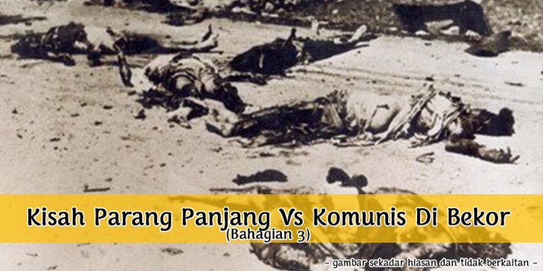 Kisah Parang Panjang Vs Komunis Di Bekor (Bahagian 3)