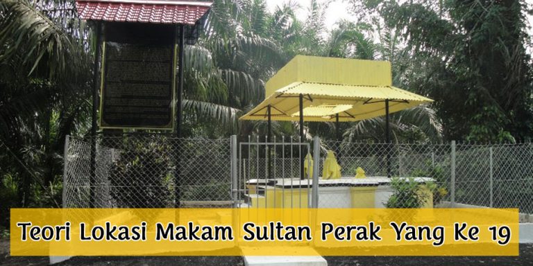Misteri Disebalik Lokasi Makam Sultan Perak Yang Ke 19