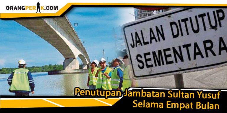 Lanjutan Penutupan Jambatan Sultan Yusuf Sitiawan – Sabak Bernam Selama 4 Bulan