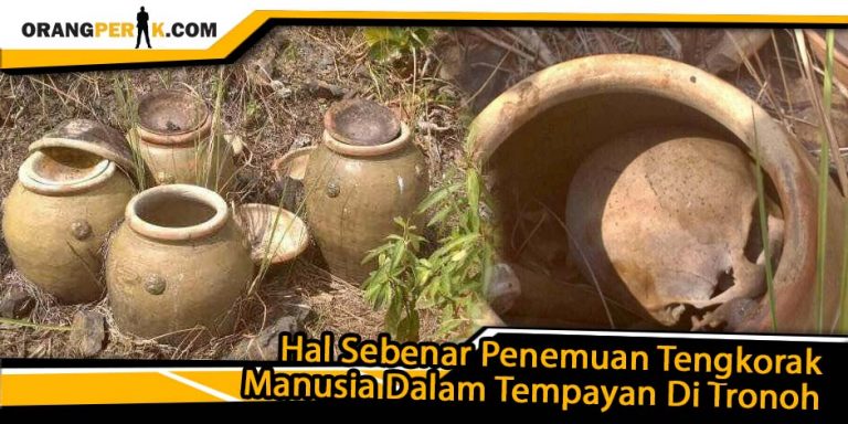 Hal Sebenar Misteri Tengkorak Dalam Tempayan Di Tronoh