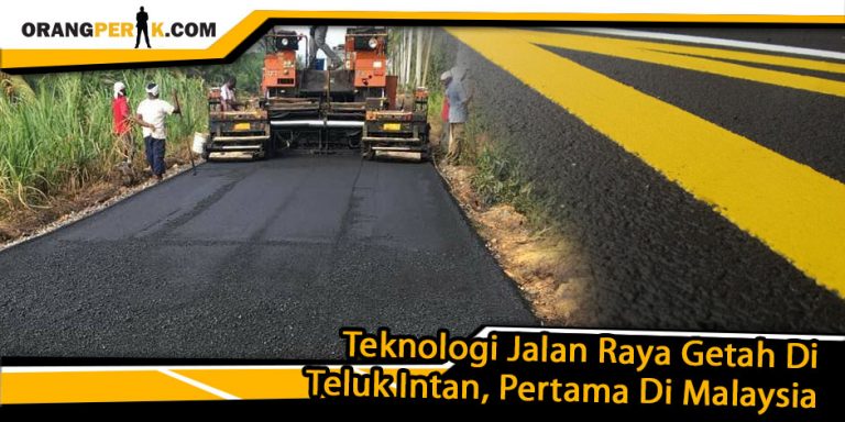 Jalan Raya Getah Di Teluk Intan Adalah Yang Pertama Di Malaysia