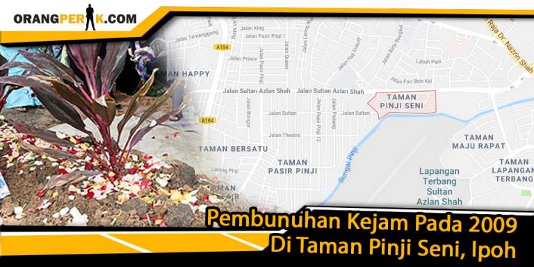Kisah 3 Mangsa Dibunuh Kejam Pada 2009 Di Taman Pinji Seni, Ipoh