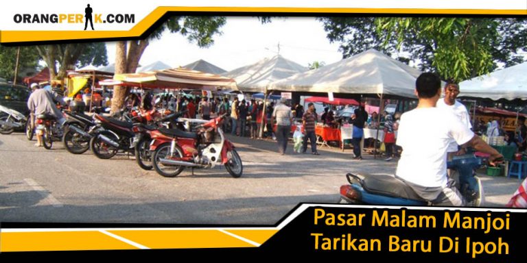 Pasar Malam Manjoi Tarikan Baru Di Ipoh