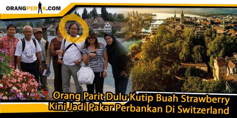 Orang Parit Kutip Strawberry, Akhirnya Jadi Pakar Perbankan Di Switzerland
