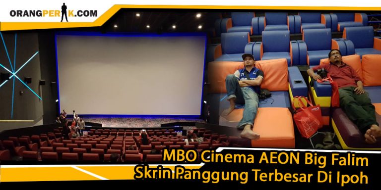 Skrin Panggung Terbesar Di Ipoh, MBO AEON Big Falim