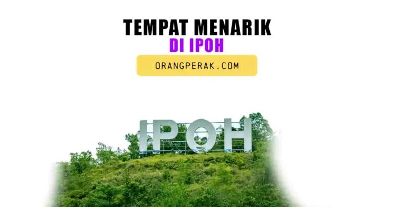 Tempat Menarik Di Ipoh, Perak